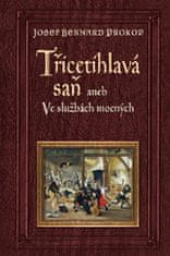 Josef Bernard Prokop: Třicetihlavá saň aneb Ve službách mocných