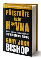 Gary John Bishop: Přestaňte řešit h*vna