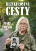 Josef Fousek: Bezstarostné cesty