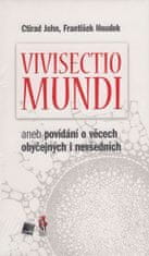 Ctirad John: Vivisectio mundi - aneb povídání o věcech obyčejných i nevšedních