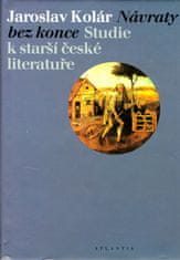 Jaroslav Kolár: Návraty bez konce - Studie k starší české literatuře