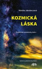 Jakubeczová Monika: Kozmická láska - galaktické spomienky duše