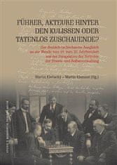 Martin Klečacký: Führer, Akteure hinter den Kulissen oder Tatenlos Zuschauende?