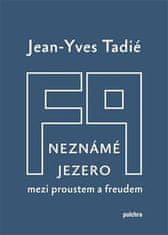 Jean-Yves Tadié: Neznámé jezero: Mezi Proustem a Freudem