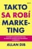 Allan Dib: Takto sa robí marketing - Vytvorte si marketingový plán na jednu A4, získajte viac zákazníkov a zarábajte