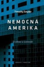 Timothy Snyder: Nemocná Amerika - O zdraví a svobodě