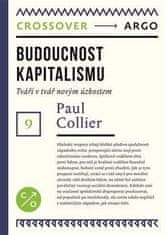 Paul Collier: Budoucnost kapitalismu - Tváří v tvář novým úzkostem