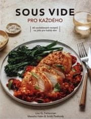 Lisa Q. Fetterman: Sous vide pro každého - 60 jednoduchých receptů pro pefektně připravená jídla