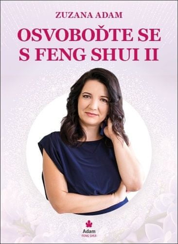 Zuzana Adam: Osvoboďte se s Feng Shui II.