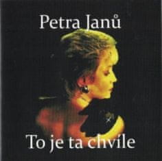 Petra Janů: To je ta chvíle