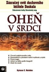 Kyriacos C. Markides: Oheň v srdci - Zázračný svět duchovního léčitele Daskala