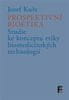 Josef Kuře: Prospektivní bioetika - Studie ke konceptu etiky biomedicínských technologií