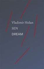 Vladimír Holan: Sen / Dream