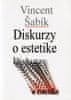 Vincent Šabík: Diskurzy o estetike