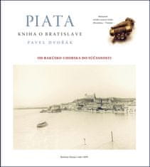 Pavel Dvořák: Piata kniha o Bratislave - Od Rakúsko-Uhorska do súčasnosti