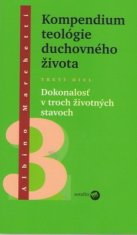 Albino Marchetti: Kompendium teológie duchovného života Tretí diel - Dokonalosť v troch životných stavoch