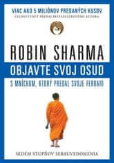 Robin S. Sharma: Objavte svoj osud s mníchom, ktorý predal svoje Ferrari - Sedem stupňov sebauvedomenia