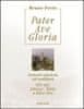 Bruno Forte: Pater Ave Gloria - Duchovné zamyslenia nad modlitbami Otče náš, Zdravas’, Mária a Sláva Otcu