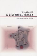 Zita Zimová: A žili sme ďalej - Kniha zo života o živote