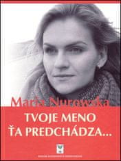 Maria Nurowská: Tvoje meno ťa predchádza...