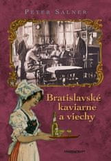 Peter Salner: Bratislavské kaviarne a viechy