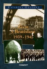 Katarína Hradská: Život v Bratislave 1939 - 1945