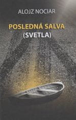 Alojz Nociar: Posledná salva (svetla)