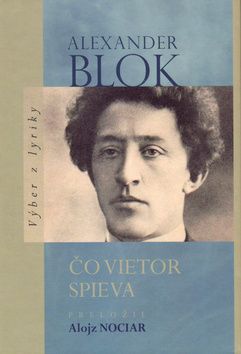 Alexander Blok: Čo vietor spieva - Výber z lyriky