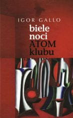 Igor Gallo: Biele noci Atom klubu