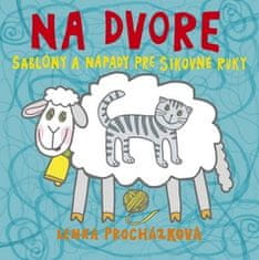 Lenka Procházková: Na dvore - Šablóny a nápady pre šikovné ruky