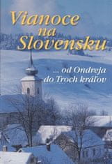 Vianoce na Slovensku - ... od Ondreja do Troch kráľov