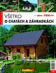 Kolektív autorov: Všetko o chatách a záhradkách