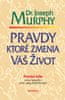 Joseph Murphy: Pravdy, ktoré zmenia váš život