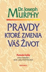 Joseph Murphy: Pravdy, ktoré zmenia váš život