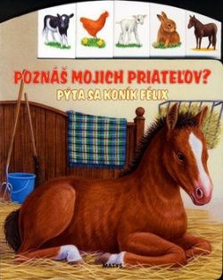 Poznáš mojich priateľov Pýta sa koník Félix