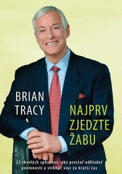 Brian Tracy: Najprv zjedzte žabu