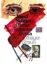 Josef Hofbauer: Josef Seliger - Obraz jednoho života