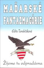 Edita Tarabčáková: Maďarské fantazmagórie - Žijeme tu odpradávna