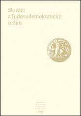 Slováci a ľudovodemokratický režim - Pramene k dejinám Slovenska a Slovákov XIIIb