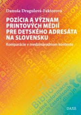 Danuša Dragulová-Faktorová: Pozícia a význam printových médií pre detského adresáta na Slovensku - Komparácie v medzinárodnom kontexte