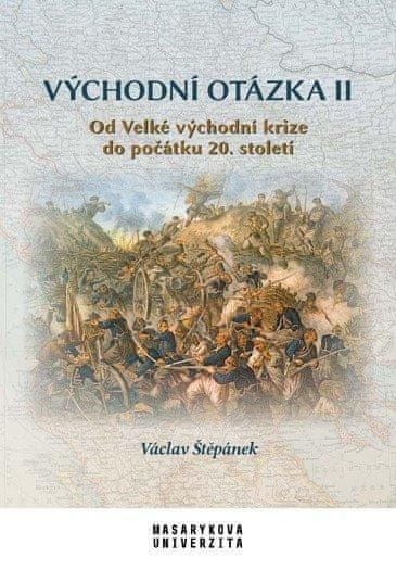 Václav Štěpánek: Východní otázka II - Od Velké východní krize do počátku 20. století