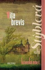 Valja Stýblová: Lužanská mše I. - Vita Brevis