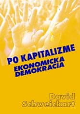 David Schweickart: Po kapitalizme - Ekonomická demokracia