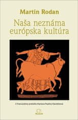 Martin Rodan: Naša neznáma európska kultúra