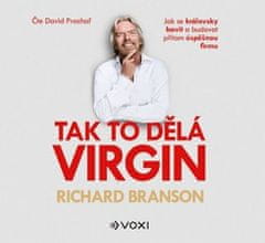 Richard Branson: Tak to dělá Virgin (audiokniha) - Jak se královsky bavit a budovat přitom úspěšnou firmu