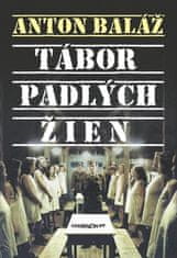 Anton Baláž: Tábor padlých žien