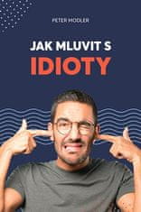 Peter Modler: Jak mluvit s idioty