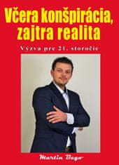 Martin Bago: Včera konšpirácia, zajtra realita - Výzva pre 21. storočie