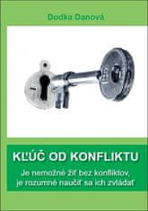 Dodka Danová: Kľúč od konfliktu - Je nemožné žiť be konfliktov, je rozumné naučiť sa ich zvládať