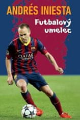 Andrés Iniesta: Andrés Iniesta Futbalový umelec